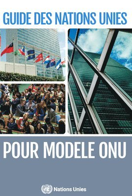 bokomslag Guide des Nations Unies pour Modle ONU