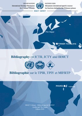 International Residual Mechanism for Criminal Tribunals, United Nations - Bibliography on ICTR, ICTY and IRMCT 2020 (English/French Edition), Häftad