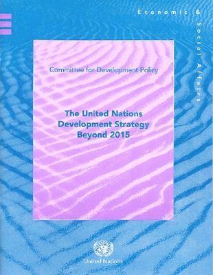 United Nations: Department of Economic and Social Affairs - United Nations development strategy beyond 2015, Häftad