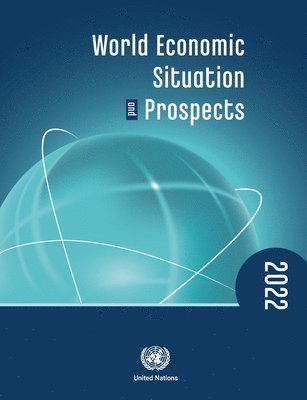 United Nations: Department of Economic and Social Affairs, United Nations Conference on Trade and Development, United Nations Publications - World economic situation and prospects 2022, Häftad