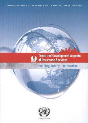 United Nations Conference on Trade and Development, United Nations Conference on Trade & Dev - Trade and development aspects of insurance services and regulatory frameworks, Häftad