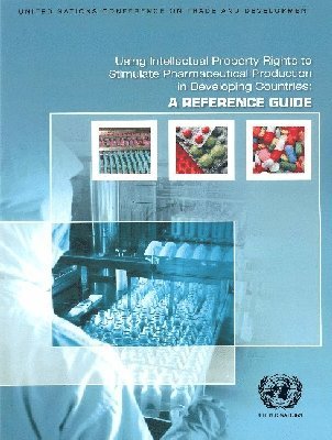 Using Intellectual Property Rights to Stimulate Pharmaceutical Production in Developing Countries