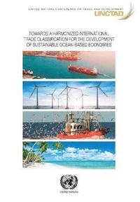 bokomslag Towards a Harmonized International Trade Classification for the Development of Sustainable Oceans-based Economies