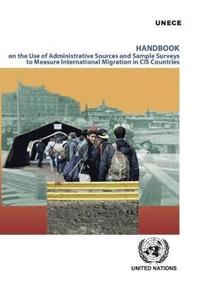 bokomslag Handbook on the Use of Administrative Sources and Sample Surveys to Measure International Migration in CIS Countries