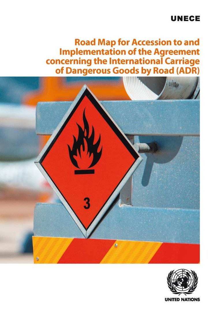 United Nations: Economic Commission for Europe, United Nations - Road map for accession to and implementation of the Agreement Concerning the International Carriage of Dangerous Goods by Road (ADR), Häftad
