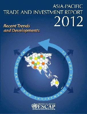 United Nations Economic and Social Commission for Asia and the Pacific - Asia-Pacific Trade and Investment Report 2012, Häftad