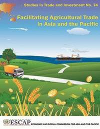 bokomslag Facilitating agricultural trade in Asia and the Pacific