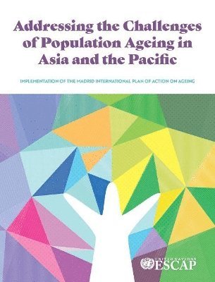 bokomslag Addressing the Challenges of Population Ageing in Asia and the Pacific