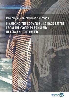Financing the SDGs to Build Back Better from the Covid-19 Pandemic in Asia and the Pacific