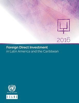 United Nations: Economic Commission for Latin America and the Caribbean, United Nations Publications - Foreign direct investment in Latin America and the Caribbean 2016, Häftad