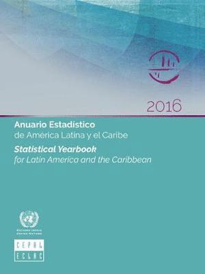 Statistical Yearbook for Latin America and the Caribbean 2016 (English/Spanish Edition)