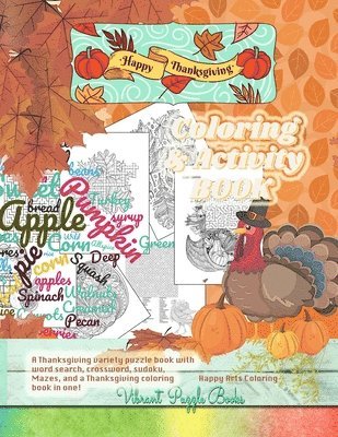Vibrant Puzzle Books, Happy Arts Coloring - Happy THANKSGIVING adult coloring & activity book. A Thanksgiving variety puzzle book with word search, crossword, sudoku, Mazes, and a Thanksgiving coloring book in one!, Häftad