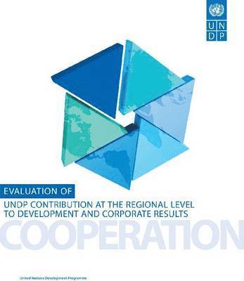 United Nations Development Programme - Evaluation of UNDP Contribution at the Regional Level to Development and Corporate Results, Häftad