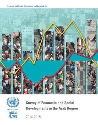 Survey of Economic and Social Developments in the Arab Region 2014-2015