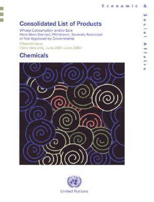 Consolidated List of Products whose Consumption and/or Sale Have Been Banned, Withdrawn, Severely Restricted or Not Approved by Governments 1