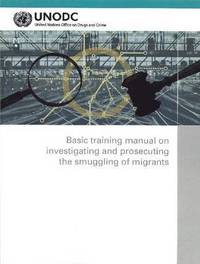 bokomslag Basic training manual on investigating and prosecuting the smuggling of migrants