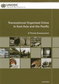 bokomslag Regional Transnational Organized Crime Threat Assessment: East Asia and the Pacific