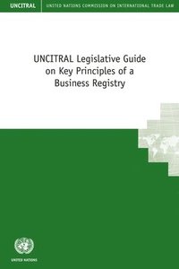 bokomslag UNCITRAL legislative guide on key principles of a business registry