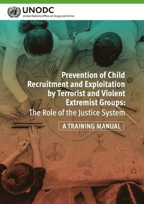 United Nations Office on Drugs and Labor, United Nations Publications - Prevention of Child Recruitment and Exploitation by Terrorist and Violent Extremist Groups, Häftad