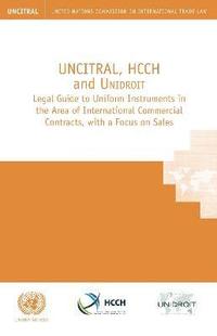 bokomslag UNCITRAL, HCCH and Unidroit legal guide to uniform instruments in the area of international commercial contracts, with a focus on sales