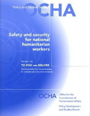 Safety and security for national humanitarian aid workers (Annex I: To stay and deliver - good practice for humanitarians in complex security environments) 1