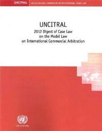 bokomslag UNCITRAL 2012 Digest of case law on the model law on international commercial arbitration