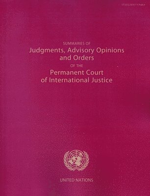 Summaries of Judgments, Advisory Opinions and Orders of the Permanent Court of International Justice