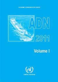 bokomslag European Agreement Concerning the International Carriage of Dangerous Goods by Inland Waterways (ADN) 2011) Including the Annexed Regulations, Applicable as from 1 January 2011