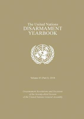 United Nations Office of Disarmament Affairs - United Nations Disarmament Yearbook 2018: Part I, Häftad