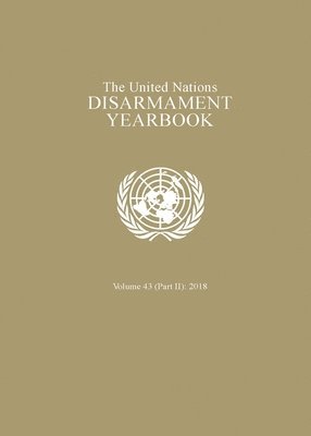 United Nations Office of Disarmament Affairs, United Nations Publications - United Nations Disarmament Yearbook 2018: Part II, Häftad