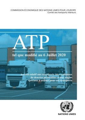 United Nations Economic Commission for Europe - Accord Relatif Aux Transports Internationaux De Denrees Perissables Et Aux Engins Speciaux a Utiliser Pour Ces Transports, Häftad