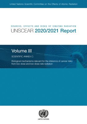 bokomslag Sources, effects and risks of ionizing radiation, United Nations Scientific Committee on the Effects of Atomic Radiation (UNSCEAR) 2020/2021 report