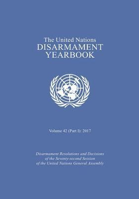 bokomslag The United Nations Disarmament Yearbook 2017: Part I