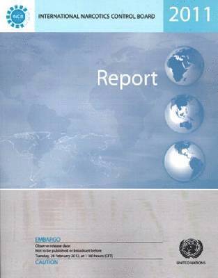 United Nations: International Narcotics Control Board, United Nations - Report of the International Narcotics Control Board for 2011, Häftad