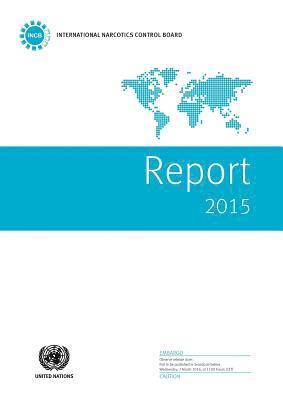 Report of the International Narcotics Control Board for 2015 1
