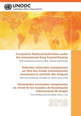 Competent National Authorities Under the International Drug Control Treaties 2018 (English/French/Spanish Edition)