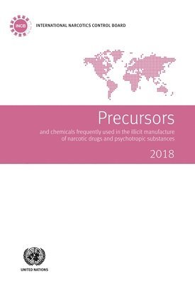 United Nations: International Narcotics Control Board, United Nations Publications - Precursors and chemicals frequently used in the illicit manufacture of narcotic drugs and psychotropic substances 2018, Häftad