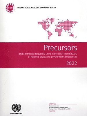International Narcotics Control Board - Precursors and Chemicals Frequently Used in the Illicit Manufacture of Narcotic Drugs and Psychotropic Substances 2022, Häftad