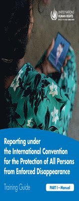 Reporting under the International Convention for the Protection of All Persons From Enforced Disappearance