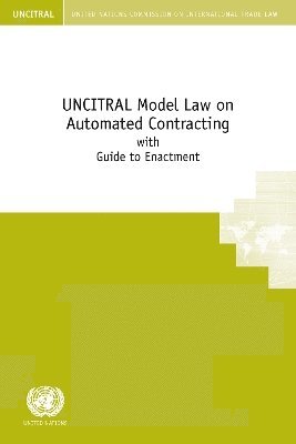 UNCITRAL Model Law on Automated Contracting with Guide to Enactment
