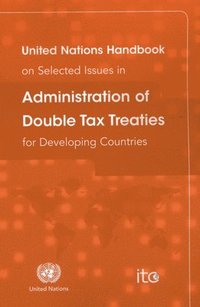 bokomslag United Nations handbook on selected issues in administration of double tax treaties for developing countries