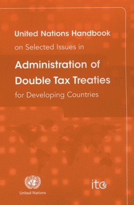 bokomslag United Nations handbook on selected issues in administration of double tax treaties for developing countries