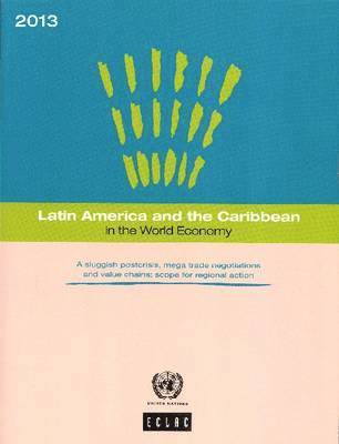 Latin America and the Caribbean in the world economy 2013 1