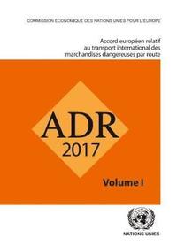 bokomslag ADR 2017: European Agreement Concerning the International Carriage of Dangerous Goods by Road, Two volumes (French Edition)
