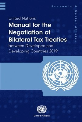bokomslag United Nations Manual for the Negotiation of Bilateral Tax Treaties Between Developed and Developing Countries 2019