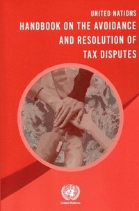 bokomslag United Nations Handbook on the Avoidance and Resolution of Tax Disputes