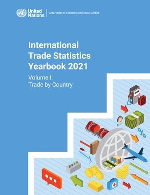United Nations: Department of Economic and Social Affairs: Statistics Division, United Nations Publications - International trade statistics yearbook 2021, Häftad