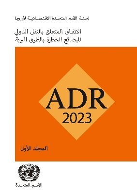 bokomslag Agreement Concerning the International Carriage of Dangerous Goods by Road (ADR) (Arabic Edition)