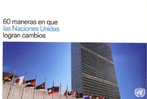 bokomslag 60 maneras en que las Naciones Unidas logran cambios