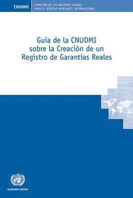 bokomslag Gua de la CNUDMI sobre la Creacin de un Registro de Garantas Reales